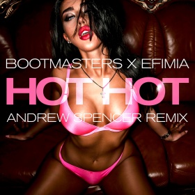 BOOTMASTERS & EFIMIA - HOT HOT (ANDREW SPENCER REMIX)